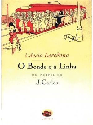 Bonde e a Linha, o - Um Perfil de J. Carlos