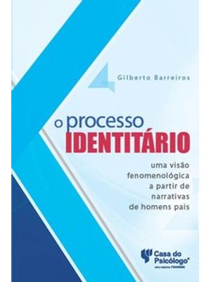 O Processo Identitário: Uma Visão Fenomenológica a Partir de Narrativas de Homens Pais