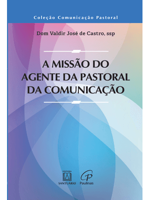 A Missão do Agente da Pastoral da Comunicação