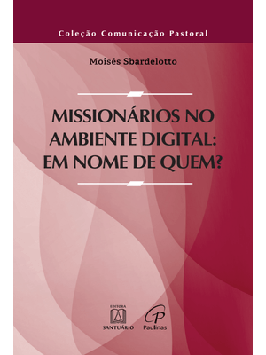 Missionários no Ambiente Digital: em Nome de Quem?