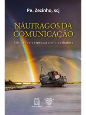 Náufragos da Comunicação: Leituras para Repensar a Mídia Religiosa