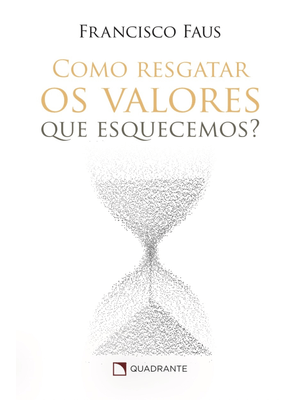 Como Resgatar os Valores Que Esquecemos?