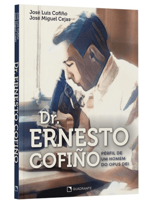 Dr. Ernesto Cofiño: Perfil de Um Homem do Opus Dei