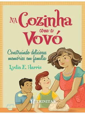 Na Cozinha com a Vovó: Construindo Deliciosas Memórias em Família