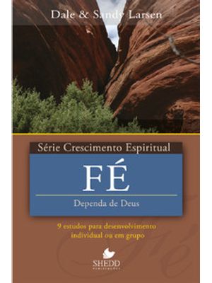 Série Crescimento Espiritual - Vol. 22 - Fé: 9 Estudos para o Desenvolvimento Individual Ou em Grupo