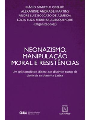 Neonazismo, Manipulação Moral e Resistências: Um Grito Profético Diante dos Distintos Rostos da Viol