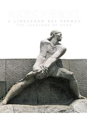 Brecheret - a Linguagem das Formas - Edição Bilingue
