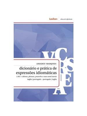 Dicionário e Prática de Expressões Idiomáticas - 1.001 + Idioms, Phrases, Proverbs e Suas Word Stori