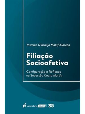 Filiação Socioafetiva - Configuração e Reflexos na Sucessão Causa Mortis