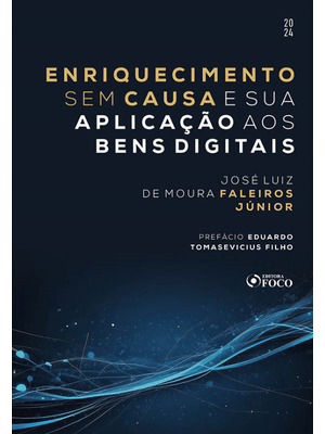 Enriquecimento sem Causa e Sua Aplicação Aos Bens Digitais - 1ª Ed - 2024