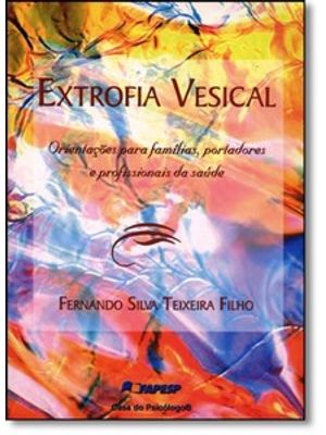 Extrofia Vesical: Orientações para Famílias, Portadores e Profissionais da Saúde