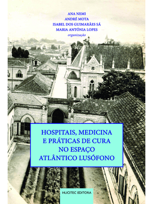 Hospitais, Medicina e Práticas de Cura no Espaço Atlântico Lusófono
