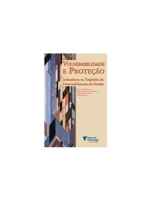 Vulnerabilidade e Proteção: Indicadores na Trajetória de Desenvolvimento Escolar