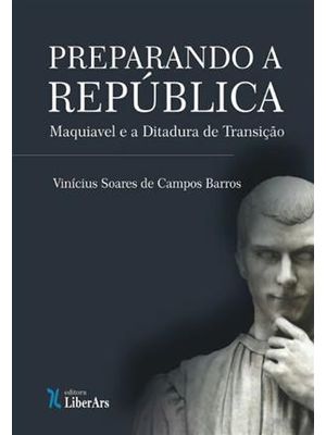 Preparando a República: Maquiavel e a Ditadura de Transição