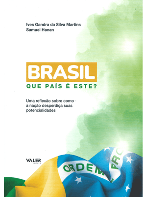 Brasil, Que País É Este?: Uma Reflexão sobre Como a Nação Desperdiça Suas Potencialidades