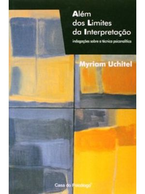 Além dos Limites da Interpretação: Indagações sobre a Técnica Psicanalítica