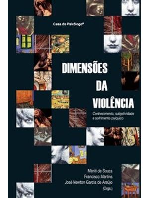Dimensões da Violência: Conhecimento, Subjetividade e Sofrimento Psíquico