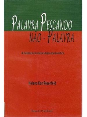 Palavra Pescando Não-Palavra: a Metáfora na Interpretação Psicanalítica