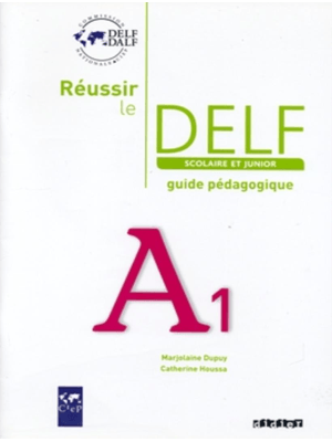 Reussir Le Delf Scolaire Et Junior A1 - Guide Pedagogique - Ed. 2009