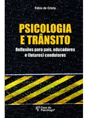 Psicologia e Trânsito: Reflexões para Pais, Educadores e (Futuros) Condutores