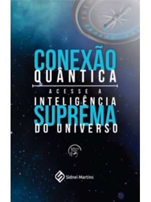 Conexão Quântica: Acesse a Inteligência Suprema do Universo