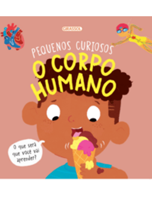 Pequenos Curiosos - o Corpo Humano