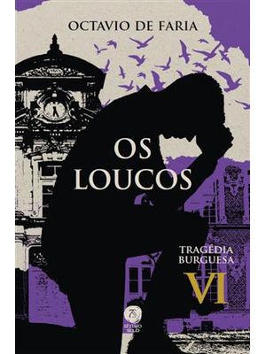 Os Loucos - Tragédia Burguesa, Vol. Vi