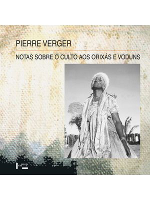 Notas sobre o Culto Aos Orixás e Voduns: na Bahia de Todos os Santos, no Brasil, e na Antiga Costa D