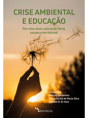 Crise Ambiental e Educação: por Uma Nova Cultura da Terra, Corpos e Territórios!