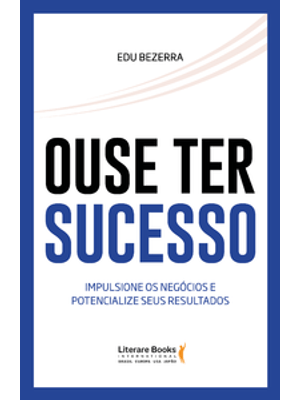 Ouse Ter Sucesso: Impulsione os Negócios e Potencialize Seus Resultados