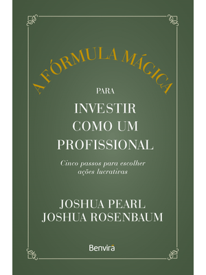 A Fórmula Mágica para Investir Como Um Profissional - 1 ª Edição 2023
