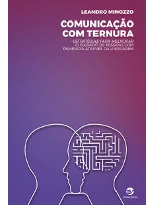 Comunicação com Ternura: Estratégias para Melhorar o Cuidado de Pessoas com Demência Através da Ling
