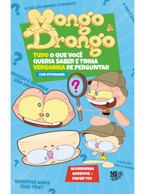 Mongo & Drongo: Tudo o Que Você Queria Saber e Tinha Vergonha de Perguntar