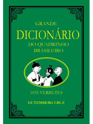 Grande Dicionário do Quadrinho Brasileiro: 1035 Verbetes