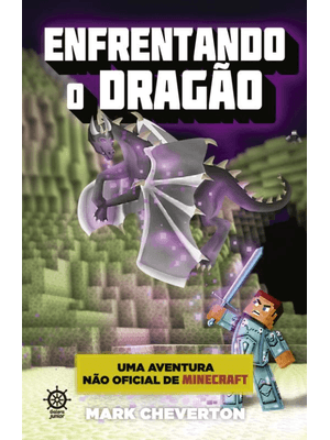 Enfrentando o Dragão (Vol. 3 Uma Aventura Não Oficial de Minecraft)