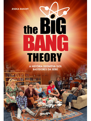 The Big Bang Theory: a História Definitiva dos Bastidores da Série