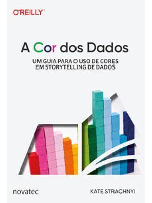 A Cor dos Dados: Um Guia para o Uso de Cores em Storytelling de Dados