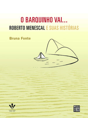 O Barquinho Vai...: Roberto Menescal e Suas Histórias