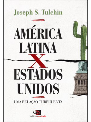 América Latina X Estados Unidos: Uma Relação Turbulenta