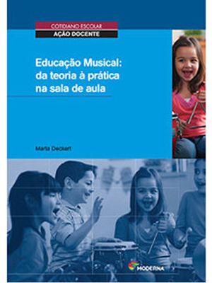 Educação Musical: da Teoria À Prática na Sala de Aula