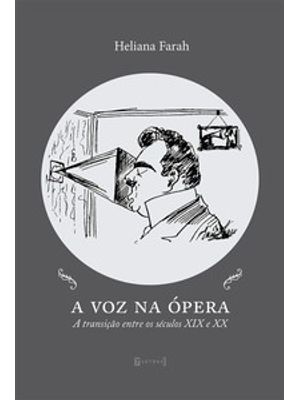 A Voz na Ópera: a Transição Entre os Séculos Xix e Xx