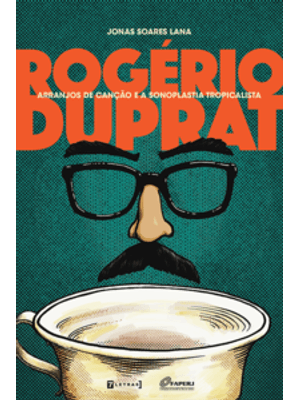 Rogério Duprat, Arranjos de Canção e a Sonoplastia Tropicalista