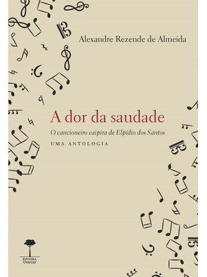 A Dor da Saudade: o Cancioneiro Caipira de Elpídio dos Santos - Uma Antologia