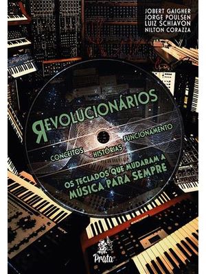 Revolucionários - os Teclados Que Mudaram a Música para Sempre