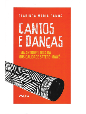 Cantos e Danças: Uma Antropologia da Musicalidade Sateré-Mawé