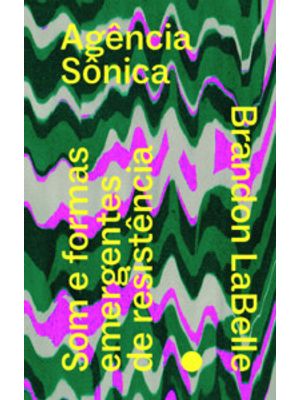 Agência Sônica: Som e Formas Emergentes de Resistência