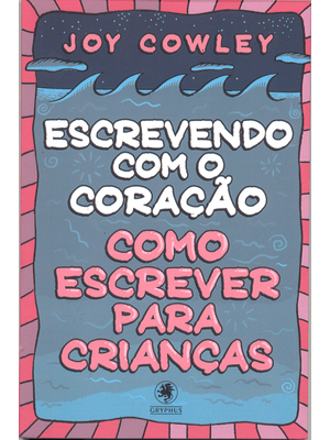 Escrevendo com o Coração: Como Escrever para Crianças