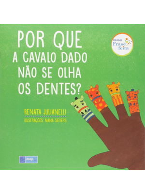 Por Que a Cavalo Dado Não Se Olha os Dentes?