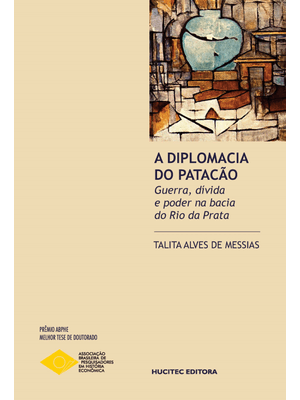 A Diplomacia do Patacão: Guerra, Dívida e Poder na Bacia do Rio da Prata