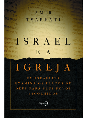 Israel e a Igreja: Um Israelita Examina os Planos de Deus para Seus Povos Escolhidos